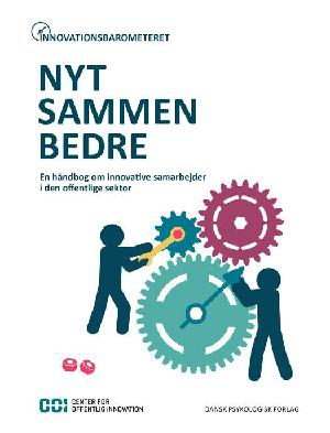 Nyt sammen bedre : en håndbog om innovative samarbejder i den offentlige sektor