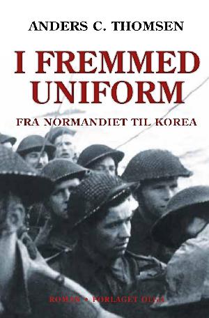 I fremmed uniform : fra Normandiet til Korea. Bind 1