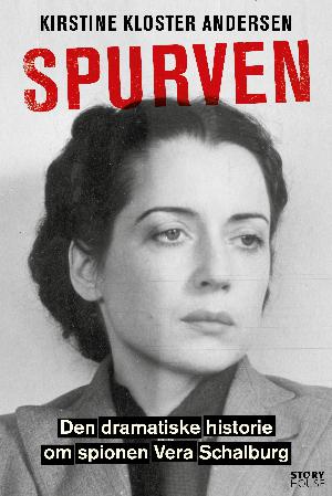 Spurven : den dramatiske historie om spionen Vera Schalburg