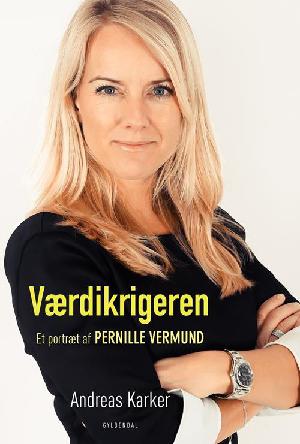 Værdikrigeren : et portræt af Pernille Vermund