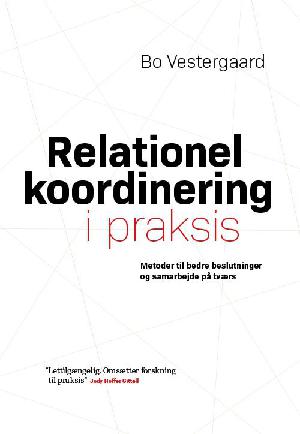 Relationel koordinering i praksis : metoder til bedre beslutninger og samarbejde på tværs