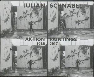 Julian Schnabel - aktion paintings 1985-2017