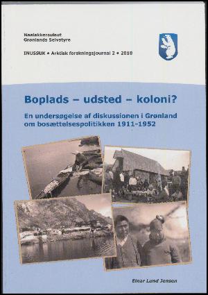 Boplads - udsted - koloni? : en undersøgelse af diskussionen i Grønland om bosættelsespolitikken 1911-1952