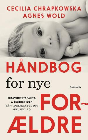 Håndbog for nye forældre : graviditetsfakta og børneviden på videnskabeligt grundlag