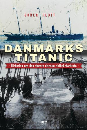Danmarks Titanic : historien om den største danske skibskatastrofe