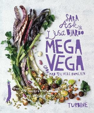 Mega vega : grøn mad til hele familien : over 200 opskrifter på vegetarisk og vegansk mad