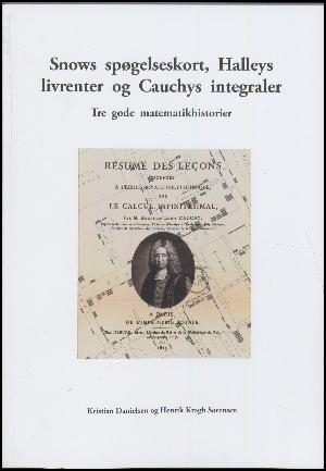 Snows spøgelseskort, Halleys livrenter og Cauchys integraler : tre gode matematikhistorier : kildecentreret matematikhistorie til gymnasiet