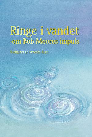 Ringe i vandet : om Bob Moores impuls