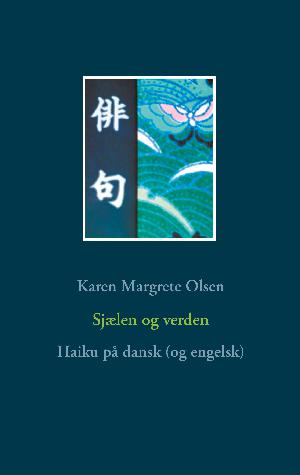 Sjælen og verden : Haiku på dansk (og engelsk)