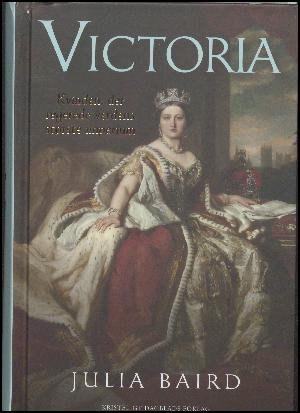 Victoria : kvinden, der regerede verdens største imperium