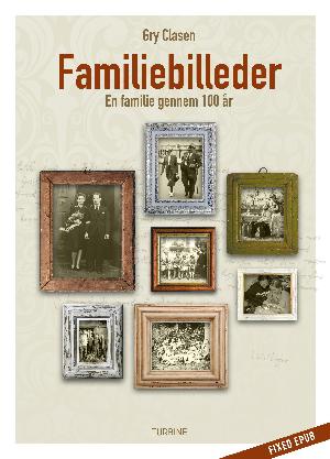 Familiebilleder : en familie gennem 100 år