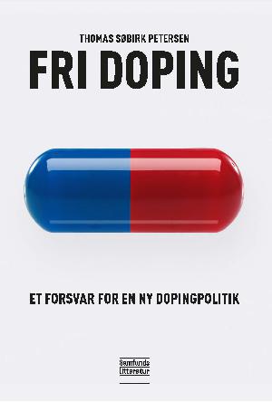 Fri doping : et forsvar for en ny dopingpolitik