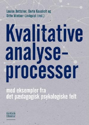 Kvalitative analyseprocesser : med eksempler fra det pædagogisk psykologiske felt