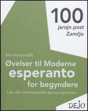 Moderne esperanto for begyndere : cent jarojn post Zam^cjo : en moderne lærebog for nybegyndere til det internationale sprog esperanto -- Øvelser