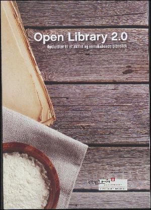 Open Library 2.0 : opskrifter til et aktivt og samskabende bibliotek