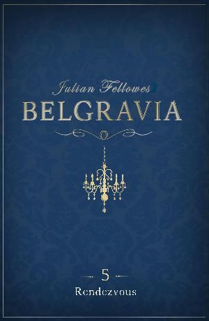 Belgravia. Afsnit 5 : Rendezvous