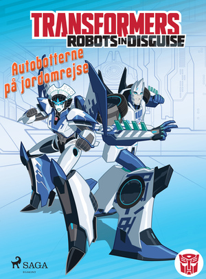Transformers - robots in disguise - autobotterne på jordomrejse