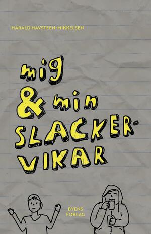 Mig & min slacker-vikar
