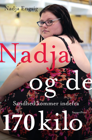 Nadja og de 170 kilo : sandhed kommer indefra