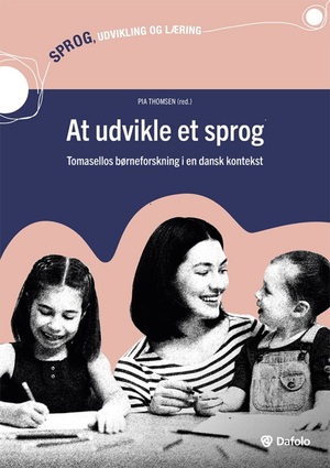 At udvikle et sprog : Tomasellos børneforskning i en dansk kontekst