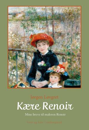 Kære Renoir : mine breve til maleren Renoir