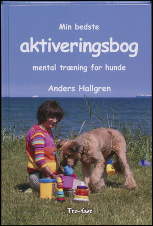 Min bedste aktiveringsbog : mental træning for hunde