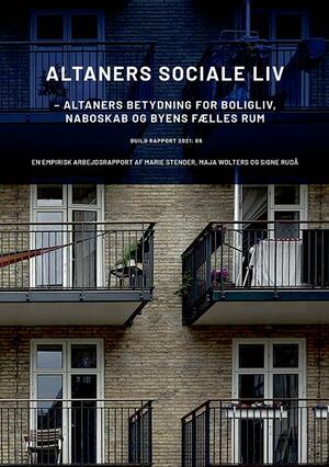 Altaners sociale liv : altaners betydning for boligliv, naboskab og byens fælles rum : en empirisk arbejdsrapport