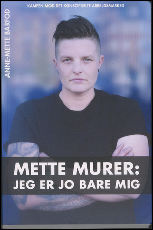 Mette Murer : jeg er jo bare mig - men hvis der skal en revolution til, så skal jeg fandme nok starte den!