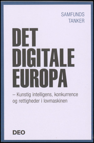 Det digitale Europa : kunstig intelligens, konkurrence og rettigheder i lovmaskinen