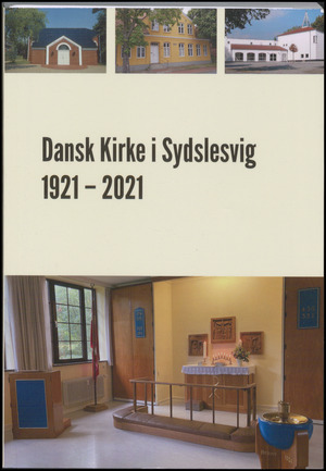 Dansk Kirke i Sydslesvig 1921-2021 : glimt fra forhistorie til nutid