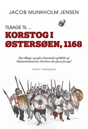 Tilbage til - korstog i Østersøen, 1168 : rejs tilbage, og oplev dramatiske øjeblikke af Danmarkshistorien - overlever du i første forsøg? : historie
