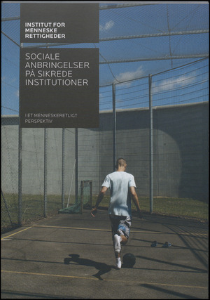 Sociale anbringelser på sikrede institutioner : i et menneskeretligt perspektiv