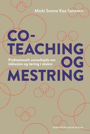 Co-teaching og mestring : professionelt samarbejde om inklusion og læring i skolen