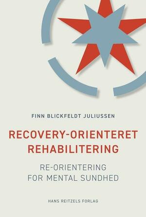 Recovery-orienteret rehabilitering : re-orientering for mental sundhed