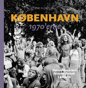 København : københavnernes historie fortalt i billeder. 3. bind : 1970'erne