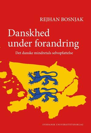 Danskhed under forandring : det danske mindretals selvopfattelse
