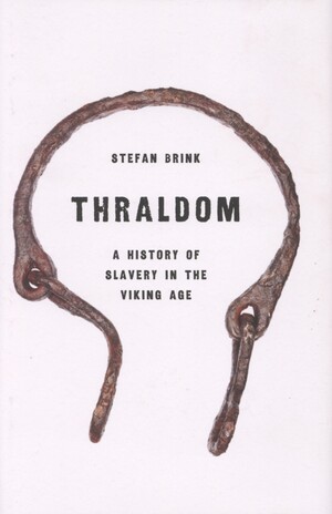 Thraldom : a history of slavery in the Viking age