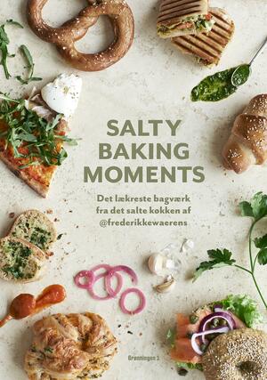 Salty baking moments : det lækreste bagværk fra det salte køkken af @frederikkewaerens