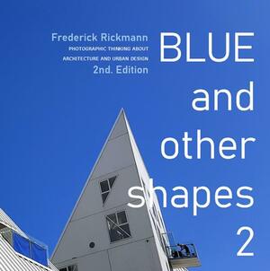 Blue and other shapes 2 : photographic thinking about architecture and urban design