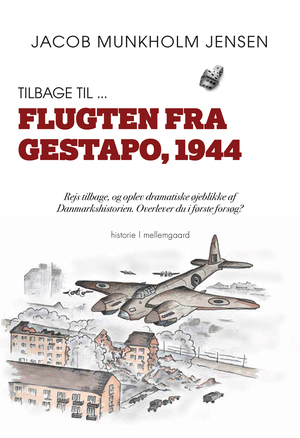 Tilbage til - flugten fra Gestapo, 1944 : rejs tilbage, og oplev dramatiske øjeblikke af Danmarkshistorien - overlever du i første forsøg? : historie