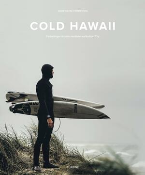 Cold Hawaii : fortællinger fra den nordiske surfkultur i Thy