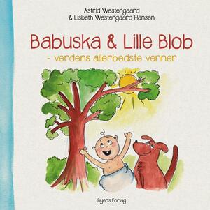 Babuska & Lille Blob : verdens allerbedste venner