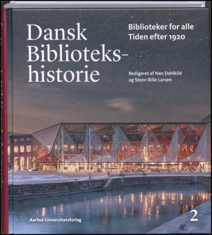 Dansk bibliotekshistorie. Bind 2 : Biblioteker for alle - tiden efter 1920