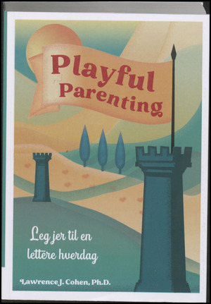 Playful parenting : leg jer til en lettere hverdag