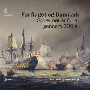 For flaget og Danmark : Søværnet år for år gennem 500 år