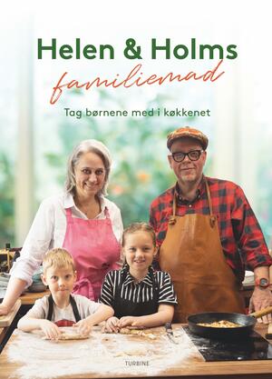 Helen & Holms familiemad : tag børnene med i køkkenet