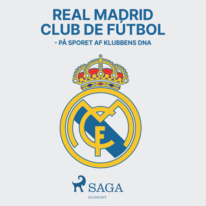 Real Madrid Club de Fútbol : på sporet af klubbens DNA