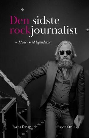 Den sidste rockjournalist : møder med legenderne