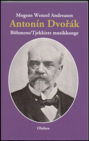 Antonín Dvořák : Böhmens/Tjekkiets musikkonge