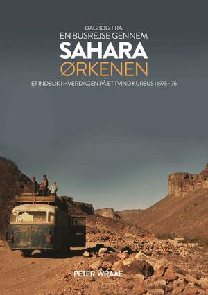 Dagbog fra en busrejse gennem Sahara-ørkenen : et indblik i hverdagen på et Tvindkursus i 1975-76